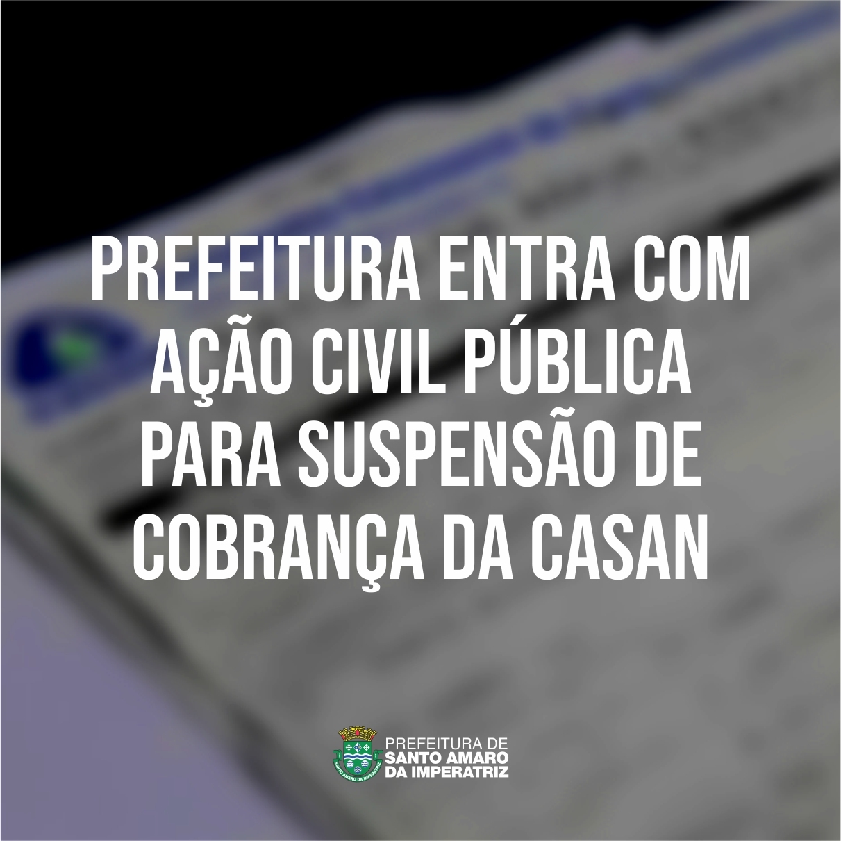 Prefeitura entra com Ação Civil Pública para suspensão de cobrança da CASAN Prefeitura entra com Ação Civil Pública para suspensão de cobrança da CASAN
