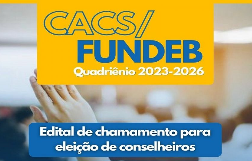 Edital de Chamamento para Processo Eletivo de Conselheiros do CACS-FUNDEB Edital de Chamamento para Processo Eletivo de Conselheiros do CACS-FUNDEB